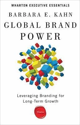 Global Brand Power: Leveraging Branding for Long-Term Growth by Kahn, Barbara E. - Image 1 of 1