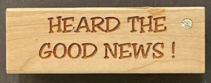 Heard the Good News! Word Phrase Announcement Sentiment Wood Rubber Stamp - Picture 1 of 3