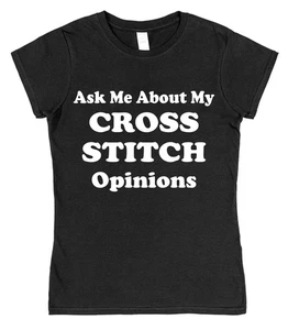 Ask Me About My Cross Stitch Opinions T-Shirt Funny Craft Gift Top Embroidery - Picture 1 of 4