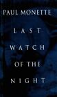 LAST WATCH OF THE NIGHT By Paul Monette - Hardcover **BRAND NEW**