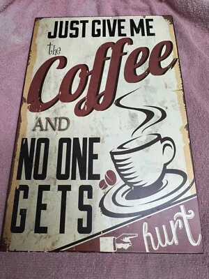 Letrero de metal Just Give Me The Coffee & No One Gets Hurt, aspecto vintage divertido Foto 1 de 3