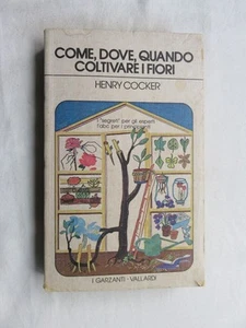 COME DOVE QUANDO COLTIVARE I FIORI Henry Cocker Garzanti Vallardi 1978 manuale - Imagen 1 de 1
