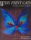 Why Paint Cats: The Ethics of Feline Aesthetics,Burton Silver, H