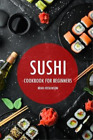Brad Hoskinson Sushi Cookbook for Beginners (Paperback)