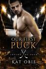 Our First Puck A Paranormal Hockey Romance By Kat Obie Paperback Book