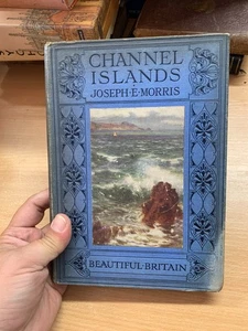 1911 The Channel Islands by Joseph E Morris Colour Illustrated HB Book (P3) - Picture 1 of 18