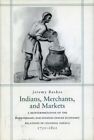 Indians, Merchants, And Markets : Trade And Repartimiento Production Of Cochi...