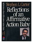 CARTER, STEPHEN L. (1954-) Reflections of an Affirmative Action Baby 1991 First