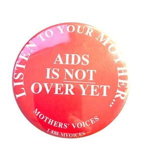 El SIDA aún no ha terminado PIN Botón Insignia 3,5" Escucha las voces de tu madre madre madre - Imagen 1 de 5
