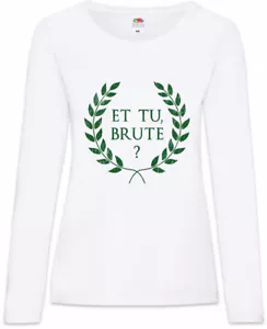 Et Tu Brute? Damen Langarm T-Shirt Julius Brutus Caesar Emperor Roman Empire - Picture 1 of 1