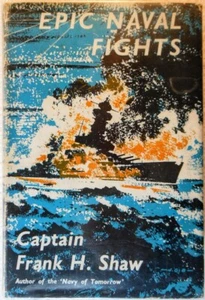 EPIC NAVAL FIGHTS - Capt. Frank H. Shaw (1955 Hardcover) - Picture 1 of 2