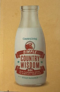 Country Living Simple Country Wisdom: 501 Old-Fashioned Ideas to Simplify Your L - Picture 1 of 9