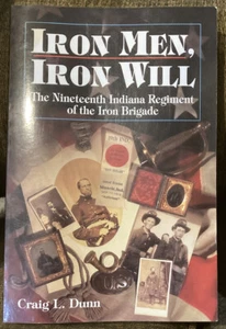 Signed IRON MEN IRON WILL: THE 19th INDIANA REG.By Craig L. Dunn 1st Ed PB 1995 - Picture 1 of 4