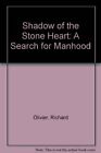 Shadow of the Stone Heart: A Search for Manhood,Richard Olivier