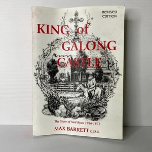 King of Galong Castle: Story of Ned Ryan 1786-1871 by Max Ba... - Picture 1 of 7