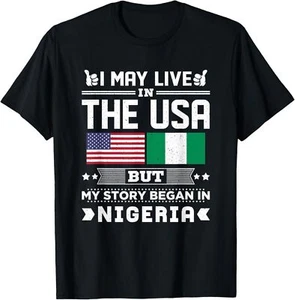I May Live In USA But My Story Began In Nigeria T-Shirt Hoodie - Imagen 1 de 11