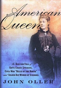 American Queen: Rise & Fall of Kate Chase Sprague Civil War Belle of North Oller - Picture 1 of 2