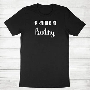 Sarcastic Readers Shirt Bookish T-Shirt Book Lover Gift I'd Rather Be Reading - Picture 1 of 13