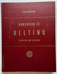 "Goodyear Handbook of Belting - Conveyor and Elevator" 11" x 9" Hardcover 1953 - Foto 1 di 3