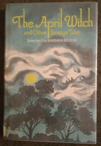 The April Witch and Other Strange Tales by Barbaa Ireson - hardcover book - 1978 - Foto 1 di 1