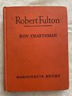 Robert Fulton Boy Craftsman by Marguerite Henry 1945 Hardcover Vintage Book