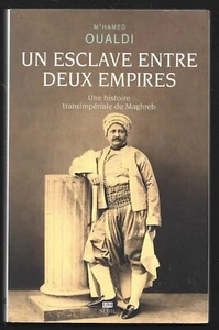 EIN SKLAVE ZWISCHEN ZWEI REICHEN. eine transimperiale Geschichte des Maghreb M OUALDI - Bild 1 von 1