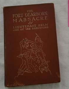 Massacro di Fort Dearborn scritto nel 1814 dal tenente Linai T. Helm 1912 Illus - Foto 1 di 7