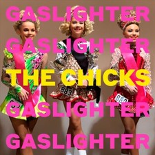 DIXIE CHICKS - GASLIGHTER NEW CD