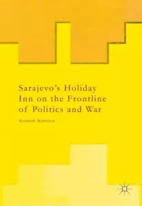 Sarajevo's Holiday Inn on the Frontline of Politics and War Paperback Book - Picture 1 of 2