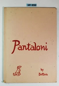 Pantaloni By Bettina 1957 Hardcover Book LOT K153 - Photo 1/12