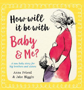 Anna Friend How Will It Be with Baby and Me ? A new baby story for bi (Livre de poche)