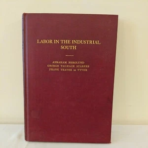 LABOR IN THE INDUSTRIAL SOUTH University Virginia UVA Research HC 1930 Berglund - Picture 1 of 9