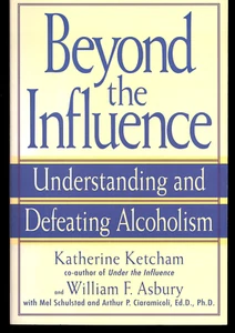 KATHERINE KETCHAM BEYOND THE INFLUENCE UNDERSTANDING AND DEFEATING ALCOHOLISM - Picture 1 of 1