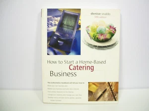 Home-Based Business: How to Start a Home-Based Catering Business by Denise Vival - Picture 1 of 1