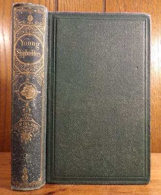 Rev. Elijah Kellogg ~ The Ship-Builders of Elm Island ~ 1870 ~ Lee and Shepard - Image 1 of 4