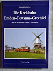Die Kreisbahn Emden-Pewsum-Greetsiel Verlag Kenning 2005