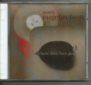 MARK ENGELBRETSON - WHERE DOES LOVE GO? !! NEW!!!~~~~~~~~~~~~~~~~~~ - Picture 1 of 2