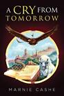 A Cry from Tomorrow Marnie Cashe New Book 9781643677569