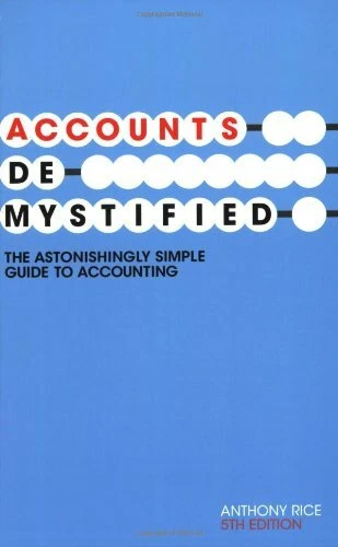 Accounts Demystified: The Astonishingly Simple Guide to Accounting,Anthony Rice - Image 1 of 1