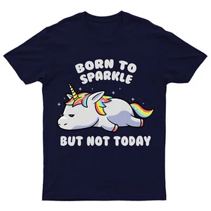 Born To Sparkle But Not Today Faules Einhorn Geschenk Herren Damen T-Shirt Oberteil #P1#PR#D - Bild 1 von 5