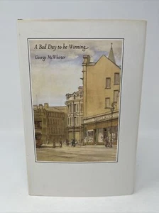 A Bad Day to Be Winning by George McWhirter 1991 HC DJ 1st SIGNED Novella Oberon - Imagen 1 de 9