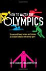 How to Watch the Olympics: Scores and laws, heroes and zeros ? an instant initi