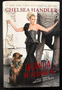 CHELSEA HANDLER - UGANDA BE KIDDING ME - SIGNED - 1ST ED - 2014 - DJ. - Picture 1 of 12