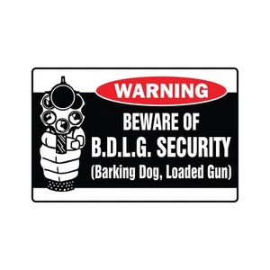 BEWARE OF B.D.L.G. SECURITY Warning Sign Or Decals barking dog loaded gun - Picture 1 of 3