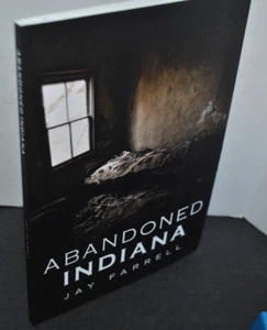 Abandoned INDIANA by Jay Farrell PB 1st Ed 2020 - Picture 1 of 2