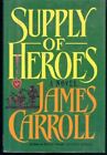 SUPPLY OF HEROES: A NOVEL By James Carroll - Hardcover **BRAND NEW**