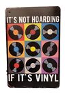 It’S Not Hoarding If It’S Vinyl Retro Metal Tin Sign 8''x12''