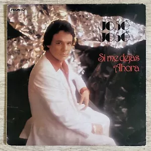 JOSE JOSE SI ME DEJAS AHORA LP Latin Vinyl Pronto VG - Imagen 1 de 4