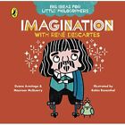 Big Ideas For Little Philosophers: Imagination With Des - Board Book New Armitag