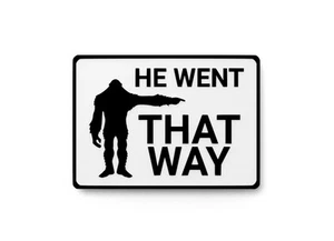 He Went That Wey | Lustiges 3D Schild für Zuhause oder Büro Deko - Bild 1 von 4